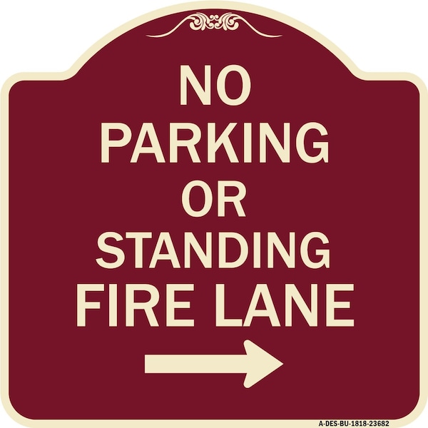 Signmission No Parking or Standing Fire Lane W/ Right Arrow Heavy-Gauge Aluminum Sign, 18" x 18", BU-1818-23682 A-DES-BU-1818-23682 - main